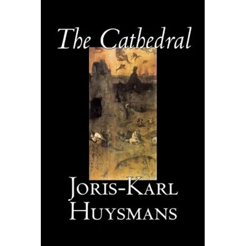 The Cathedral by Joris-Karl Huysmans, Fiction, Classics, Literary, Action & Adventure - Hardcover