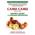 Camu Camu: Nature's Secret for Disease Prevention - Paperback
