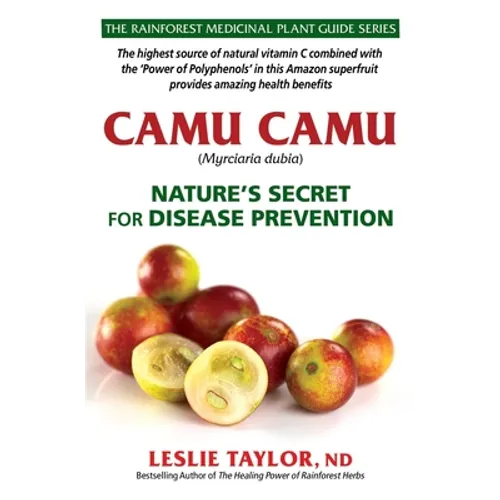 Camu Camu: Nature's Secret for Disease Prevention - Paperback