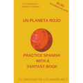 Un Planeta Rojo (B1-B2 Intermediate Level) -- Spanish Graded Readers with Explanations of the Language - Paperback