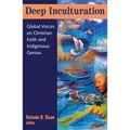 Deep Inculturation: Global Voices on Christian Faith and Indigenous Genius - Paperback