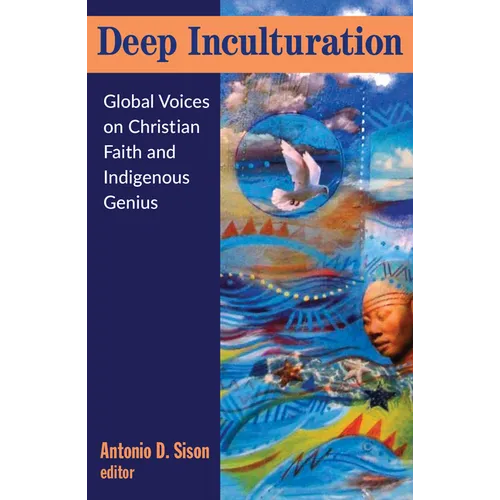 Deep Inculturation: Global Voices on Christian Faith and Indigenous Genius - Paperback