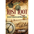 Lost Loot: Cursed Treasures and Blood Money - Paperback