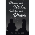 Dreams and Wishes, Wishes and Dreams - Paperback