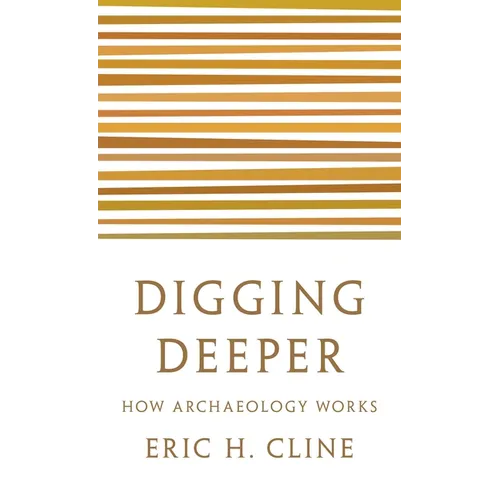 Digging Deeper: How Archaeology Works - Paperback