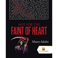 Not For the Faint of Heart: Mazes Adults - Paperback