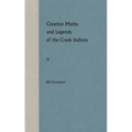 Creation Myths and Legends of the Creek Indians - Paperback
