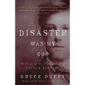 Disaster Was My God: A Novel of the Outlaw Life of Arthur Rimbaud - Paperback