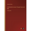A Sentimental Journey Through France and Italy: in large print - Paperback
