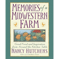 Memories of a Midwestern Farm: Good Food and Inspiration from Around the Kitchen Table - Paperback