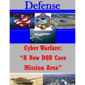 Cyber Warfare: "A New DOD Core Mission Area" - Paperback
