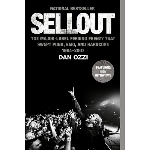 Sellout: The Major-Label Feeding Frenzy That Swept Punk, Emo, and Hardcore (1994-2007) - Paperback