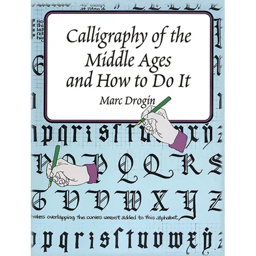 Calligraphy of the Middle Ages and How to Do It - Paperback