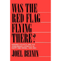 Was the Red Flag Flying There?: Marxist Politics and the Arab-Israeli Conflict in Egypt and Israel, 1948-1965 - Paperback