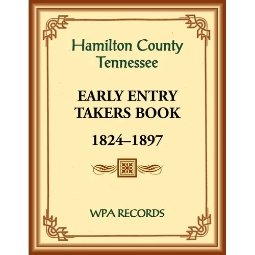 Hamilton County, Tennessee Early Entry Takers Book, 1824-1897 - Paperback