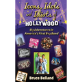 Icons, Idols and Idiots of Hollywood - My Adventures in America's First Boy Band - Hardcover