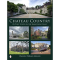 Chateau Country: Du Pont Estates in the Brandywine Valley - Hardcover