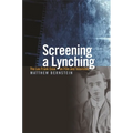 Screening a Lynching: The Leo Frank Case on Film and Television - Paperback