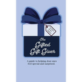 The Gifted Gift Giver: A guide to helping dear ones feel special and surprised. - Hardcover