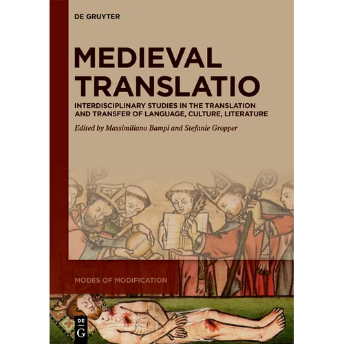 Medieval Translatio: Interdisciplinary Studies in the Translation and Transfer of Language, Culture, Literature - Hardcover