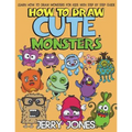 How to Draw Cute Monsters: Learn How to Draw Monsters for Kids with Step by Step Guide - Paperback