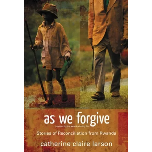 As We Forgive: Stories of Reconciliation from Rwanda - Paperback