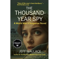 The Thousand-Year Spy: A World War II Suspense Novel - Paperback
