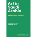 Art in Saudi Arabia: A New Creative Economy? - Hardcover
