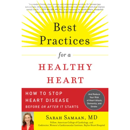 Best Practices for a Healthy Heart: How to Stop Heart Disease Before or After It Starts - Paperback