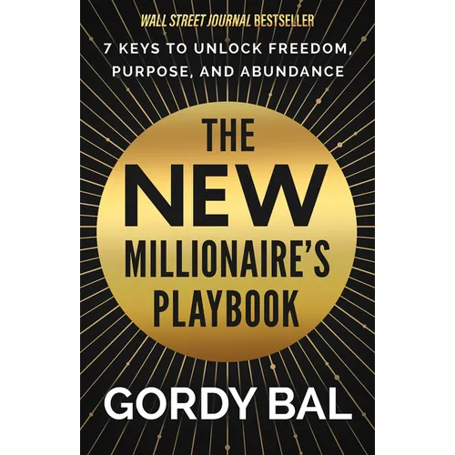 The New Millionaire's Playbook: 7 Keys to Unlock Freedom, Purpose, and Abundance - Hardcover