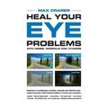 Heal Your Eye Problems With Herbs, Minerals and Vitamins - Paperback