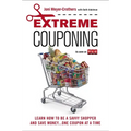 Extreme Couponing: Learn How to Be a Savvy Shopper and Save Money... One Coupon at a Time - Paperback