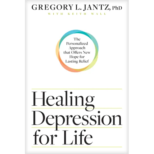 Healing Depression for Life: The Personalized Approach That Offers New Hope for Lasting Relief - Paperback