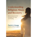 Understanding Religious Abuse and Recovery - Hardcover