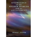 Knowledge of the Higher Worlds and its Attainment - Paperback