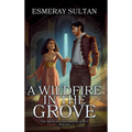 A Wildfire in the Grove - Hardcover