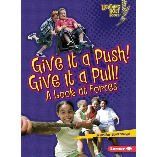 Give It a Push! Give It a Pull!: A Look at Forces - Paperback