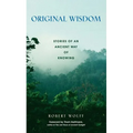 Original Wisdom: Stories of an Ancient Way of Knowing - Paperback