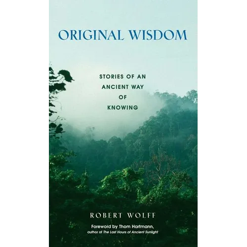 Original Wisdom: Stories of an Ancient Way of Knowing - Paperback