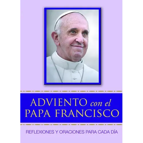 Adviento Con El Papa Francisco: Reflexiones Y Oraciones Para Cada Día - Paperback