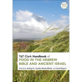 T&t Clark Handbook of Food in the Hebrew Bible and Ancient Israel - Paperback