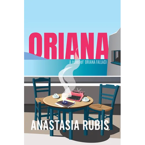 Oriana: A Novel: A Novel of Oriana Fallaci - Hardcover