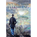 Not Less Than Everything: One Man's Quest for Spiritual Enlightenment - Paperback