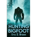 Hunting Bigfoot: A Cryptid Thriller - Paperback