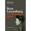 Rosa Luxemburg: The Incendiary Spark: Essays - Paperback