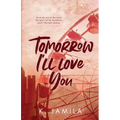 Tomorrow I'll Love You - Paperback