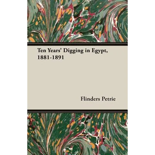 Ten Years' Digging in Egypt, 1881-1891 - Paperback