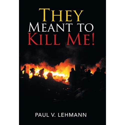 They Meant to Kill Me! - Hardcover