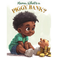 Mama, What Is A Piggy Bank? - Hardcover