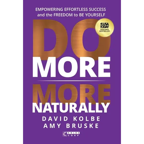 Do More More Naturally: Empowering Effortless Success and the Freedom to be Yourself - Hardcover